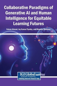 Enlarge image Cover: Collaborative Paradigms of Generative AI and Human Intelligence for Equitable Learning Futures - Igi Global Scientific Publishing