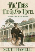 Cover: Mr. Tibbs and The Grand Hotel - Schuyler & Sons Publishing