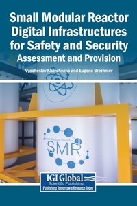 Enlarge image Cover: Small Modular Reactor Digital Infrastructures for Safety and Security - Igi Global Scientific Publishing