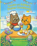 Cover: Lucas and Eddie's Easter Cookbook - Peter Weinberg