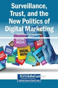 Cover: Surveillance, Trust, and the New Politics of Digital Marketing - Business Science Reference