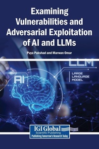 Enlarge image Cover: Examining Vulnerabilities and Adversarial Exploitation of AI and LLMs - Igi Global Scientific Publishing