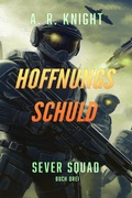 Cover: Hoffnungs Schuld (Sever Squad - Deutsche Ausgabe, #3) - A.R. Knight