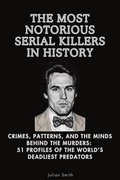 Cover: The Most Notorious Serial Killers in History - Core Concepts Series