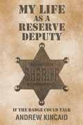 Cover: My Life as a Reserve Deputy - Christian Faith Publishing