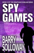 Cover: Spy Games (The Jonathan Scanlan Series, #3) - Any Man Publishing