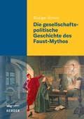 Cover: Die gesellschaftspolitische Geschichte des Faust-Mythos - wbg Academic in Herder