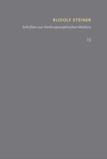 Cover: Schriften zur Anthroposophischen Medizin. Grundlegendes f&uuml;r eine Erweiterung der Heilkunst - Rudolf Steiner Verlag