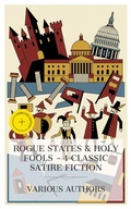 Cover: Rogue States & Holy Fools - 4 Classic Satire Fiction - e-artnow Collections