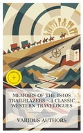 Cover: Memoirs of the 1840s Trailblazers - 4 Classic Western Travelogues - e-artnow Collections