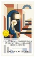 Cover: Philosophical Masterpieces on Living Well - 3 Classic Ethical Studies - e-artnow Collections