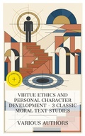 Cover: Virtue Ethics and Personal Character Development - 3 Classic Moral Text Studies - e-artnow Collections