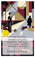 Cover: Stories of Love, Scandal, and Ruin - 4 Classic Tragic Romance Novels - e-artnow Collections