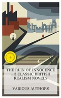 Cover: The Ruin of Innocence - 3 Classic British Realism Novels - e-artnow Collections
