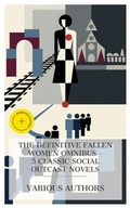 Cover: The Definitive Fallen Women Omnibus - 5 Classic Social Outcast Novels - e-artnow Collections