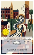 Cover: Daughters of England - 3 Classic Victorian Novels - e-artnow Collections
