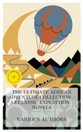 Cover: The Ultimate African Adventure Collection - 3 Classic Expedition Novels - e-artnow Collections