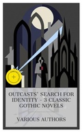 Cover: Outcasts' Search for Identity - 3 Classic Gothic Novels - e-artnow Collections