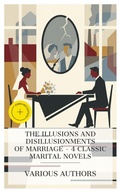 Cover: The Illusions and Disillusionments of Marriage - 4 Classic Marital Novels - e-artnow Collections