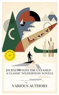 Cover: Journeys into the Untamed - 4 Classic Wilderness Novels - e-artnow Collections