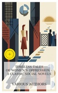 Cover: Timeless Tales of Women's Oppression - 5 Classic Social Novels - e-artnow Collections