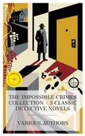 Cover: The Impossible Crimes Collection - 3 Classic Detective Novels - e-artnow Collections