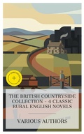 Cover: The British Countryside Collection - 4 Classic Rural English Novels - e-artnow Collections