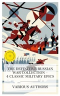 Cover: The Definitive Russian War Collection - 4 Classic Military Epics - e-artnow Collections