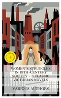 Cover: Women's Struggles in 19th-century Society - 3 Classic Victorian Novels - e-artnow Collections