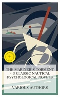 Cover: The Mariner's Torment - 3 Classic Nautical Psychological Novels - e-artnow Collections