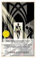 Cover: The 19th Century Tales of Dangerous Experimentation - 3 Classic Transgression Novels - e-artnow Collections