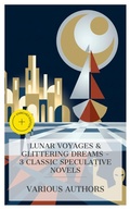 Cover: Lunar Voyages & Glittering Dreams - 3 Classic Speculative Novels - e-artnow Collections