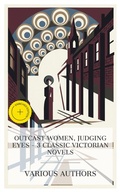 Cover: Outcast Women, Judging Eyes - 3 Classic Victorian Novels - e-artnow Collections
