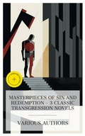 Cover: Masterpieces of Sin and Redemption - 3 Classic Transgression Novels - e-artnow Collections