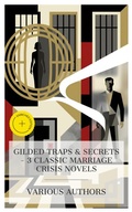 Cover: Gilded Traps & Secrets - 3 Classic Marriage Crisis Novels - e-artnow Collections