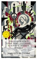 Cover: Tales of Science Gone Mad - 3 Classic Scientific Horror Novels - e-artnow Collections