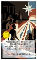 Cover: Antebellum Fugitive Slave Memoirs of America - 5 Classic Abolitionist Texts - e-artnow Collections