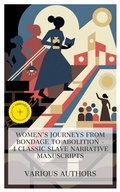 Cover: Women's Journeys from Bondage to Abolition - 4 Classic Slave Narrative Manuscripts - e-artnow Collections