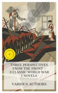 Cover: Three Perspectives from the Front - 3 Classic World War I Novels - e-artnow Collections