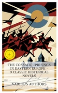 Cover: The Cossack Uprisings in Eastern Europe - 3 Classic Historical Novels - e-artnow Collections