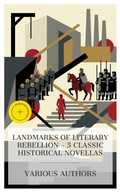 Cover: Landmarks of Literary Rebellion - 5 Classic Historical Novellas - e-artnow Collections