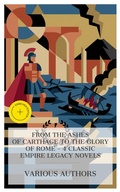 Cover: From the Ashes of Carthage to the Glory of Rome - 4 Classic Empire Legacy Novels - e-artnow Collections