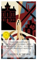 Cover: The Collection of Revolutionary 19th Century Fiction - 3 Classic Social Protest Novels - e-artnow Collections