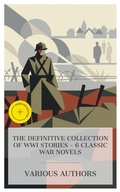 Cover: The Definitive Collection of WWI Stories - 6 Classic War Novels - e-artnow Collections