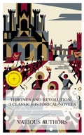 Cover: Thrones and Revolution - 3 Classic Historical Novels - e-artnow Collections