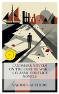 Cover: Landmark Novels on the Cost of War - 4 Classic Conflict Novels - e-artnow Collections