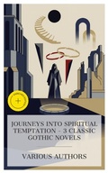 Cover: Journeys into Spiritual Temptation - 3 Classic Gothic Novels - e-artnow Collections
