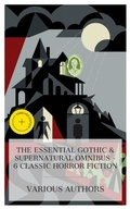 Cover: The Essential Gothic & Supernatural Omnibus - 6 Classic Horror Fiction - e-artnow Collections