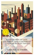 Cover: A Collection of Late-Victorian Disillusionment - 5 Classic Realist Novels - e-artnow Collections