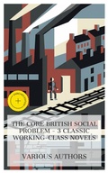 Cover: The Core British Social Problem - 3 Classic Working-Class Novels - e-artnow Collections